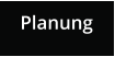 Planung